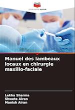 Manuel des lambeaux locaux en chirurgie maxillo-faciale