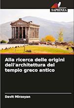 Alla ricerca delle origini dell'architettura del tempio greco antico