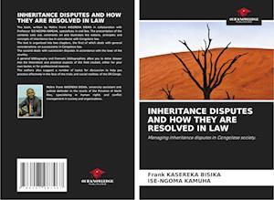 INHERITANCE DISPUTES AND HOW THEY ARE RESOLVED IN LAW