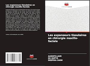 Les expanseurs tissulaires en chirurgie maxillo-faciale