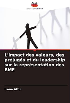 L'impact des valeurs, des préjugés et du leadership sur la représentation des BME