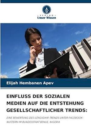 EINFLUSS DER SOZIALEN MEDIEN AUF DIE ENTSTEHUNG GESELLSCHAFTLICHER TRENDS: