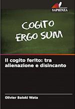 Il cogito ferito: tra alienazione e disincanto