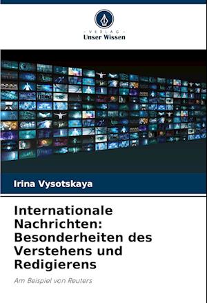 Internationale Nachrichten: Besonderheiten des Verstehens und Redigierens