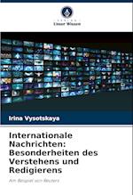 Internationale Nachrichten: Besonderheiten des Verstehens und Redigierens