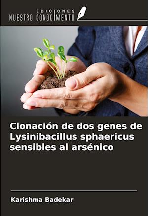 Clonación de dos genes de Lysinibacillus sphaericus sensibles al arsénico