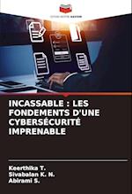 INCASSABLE : LES FONDEMENTS D'UNE CYBERSÉCURITÉ IMPRENABLE