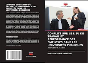 CONFLITS SUR LE LIEU DE TRAVAIL ET PERFORMANCE DES EMPLOYÉS DANS LES UNIVERSITÉS PUBLIQUES