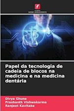 Papel da tecnologia de cadeia de blocos na medicina e na medicina dentária