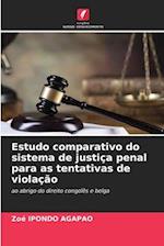 Estudo comparativo do sistema de justiça penal para as tentativas de violação