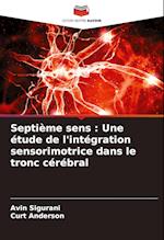 Septième sens : Une étude de l'intégration sensorimotrice dans le tronc cérébral