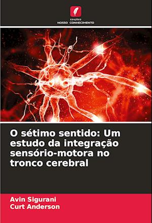 O sétimo sentido: Um estudo da integração sensório-motora no tronco cerebral