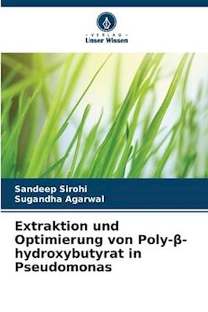 Extraktion und Optimierung von Poly-¿-hydroxybutyrat in Pseudomonas