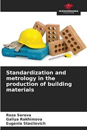 Standardization and metrology in the production of building materials