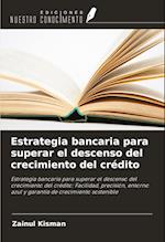 Estrategia bancaria para superar el descenso del crecimiento del crédito