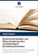 Bankenstrategie zur Überwindung des rückläufigen Kreditwachstums