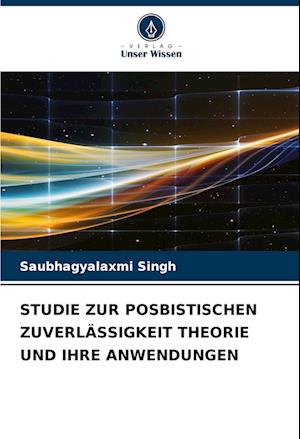 STUDIE ZUR POSBISTISCHEN ZUVERLÄSSIGKEIT THEORIE UND IHRE ANWENDUNGEN