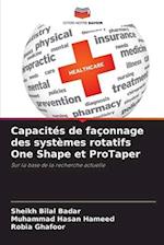 Capacités de façonnage des systèmes rotatifs One Shape et ProTaper