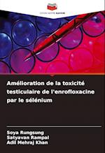 Amélioration de la toxicité testiculaire de l'enrofloxacine par le sélénium