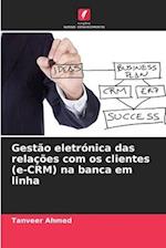 Gestão eletrónica das relações com os clientes (e-CRM) na banca em linha