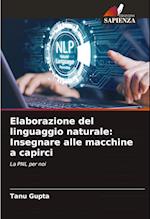 Elaborazione del linguaggio naturale: Insegnare alle macchine a capirci