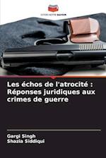 Les échos de l'atrocité : Réponses juridiques aux crimes de guerre