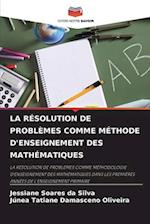 LA RÉSOLUTION DE PROBLÈMES COMME MÉTHODE D'ENSEIGNEMENT DES MATHÉMATIQUES