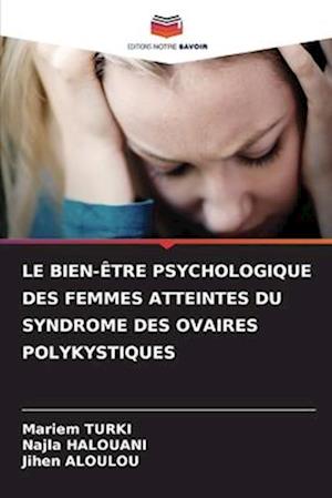 LE BIEN-ÊTRE PSYCHOLOGIQUE DES FEMMES ATTEINTES DU SYNDROME DES OVAIRES POLYKYSTIQUES