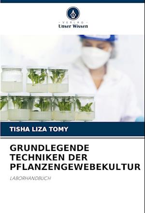 GRUNDLEGENDE TECHNIKEN DER PFLANZENGEWEBEKULTUR