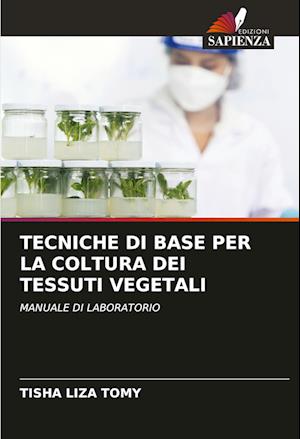 TECNICHE DI BASE PER LA COLTURA DEI TESSUTI VEGETALI