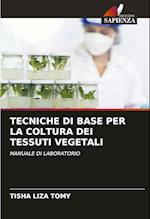 TECNICHE DI BASE PER LA COLTURA DEI TESSUTI VEGETALI