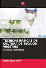 TÉCNICAS BÁSICAS DE CULTURA DE TECIDOS VEGETAIS