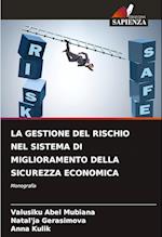 LA GESTIONE DEL RISCHIO NEL SISTEMA DI MIGLIORAMENTO DELLA SICUREZZA ECONOMICA