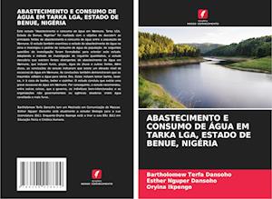 ABASTECIMENTO E CONSUMO DE ÁGUA EM TARKA LGA, ESTADO DE BENUE, NIGÉRIA