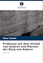 Probleme mit dem Verfall von Andesit und Marmor der Burg von Ankara