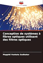 Conception de systèmes à fibres optiques utilisant des filtres optiques