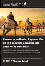 Caravana sedienta: Exploración de la búsqueda perpetua del amor en la narrativa