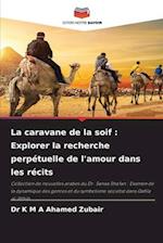 La caravane de la soif : Explorer la recherche perpétuelle de l'amour dans les récits