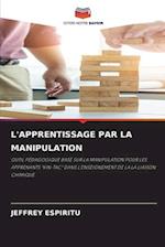 L'APPRENTISSAGE PAR LA MANIPULATION