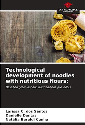 Technological development of noodles with nutritious flours: