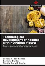 Technological development of noodles with nutritious flours: