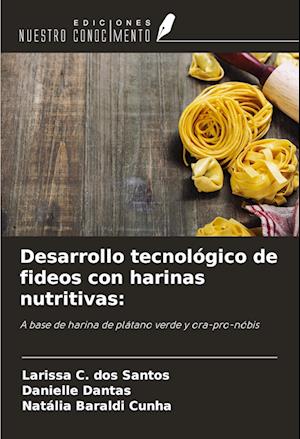 Desarrollo tecnológico de fideos con harinas nutritivas: