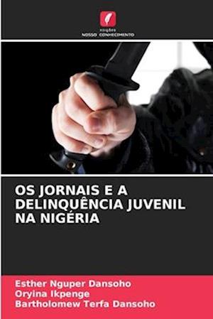 OS JORNAIS E A DELINQUÊNCIA JUVENIL NA NIGÉRIA