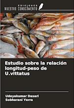 Estudio sobre la relación longitud-peso de U.vittatus