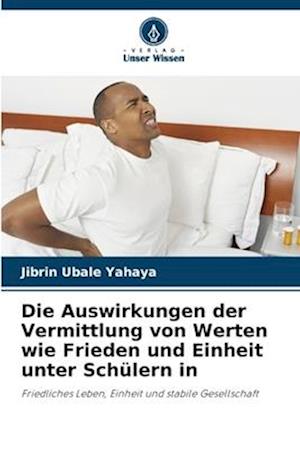 Die Auswirkungen der Vermittlung von Werten wie Frieden und Einheit unter Schülern in