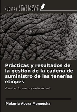 Prácticas y resultados de la gestión de la cadena de suministro de las tenerías etíopes