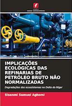 IMPLICAÇÕES ECOLÓGICAS DAS REFINARIAS DE PETRÓLEO BRUTO NÃO NORMALIZADAS