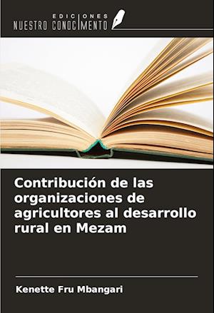 Contribución de las organizaciones de agricultores al desarrollo rural en Mezam