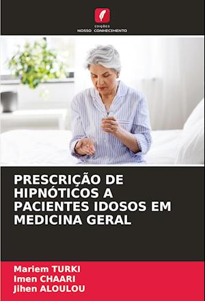 PRESCRIÇÃO DE HIPNÓTICOS A PACIENTES IDOSOS EM MEDICINA GERAL