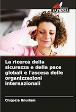 La ricerca della sicurezza e della pace globali e l'ascesa delle organizzazioni internazionali